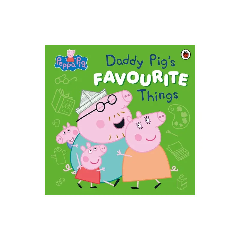 Peppa Pig: Daddy Pigs Favourite Things